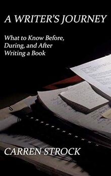A Writer's Journey: What to Know Before, During, and After Writing a Book
