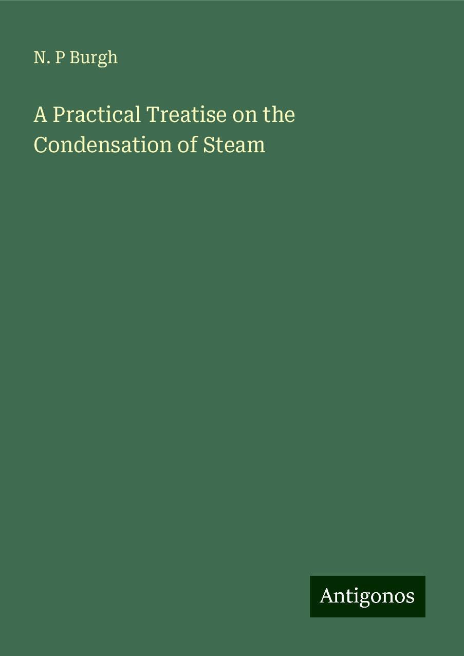 A Practical Treatise on the Condensation of Steam