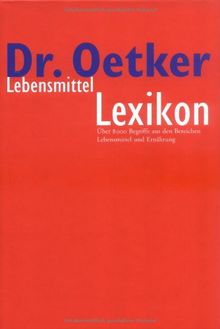 Lebensmittel-Lexikon: Über 8 000 Begriffe aus den Bereichen Lebensmittel und Ernährung