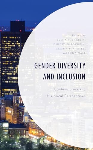 Gender Diversity and Inclusion: Contemporary and Historical Perspectives