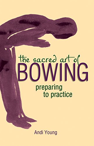 Sacred Art of Bowing: Preparing to Practice (The Art of Spiritual Living)