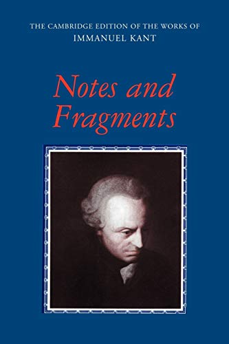 Notes and Fragments (The Cambridge Edition of the Works of Immanuel Kant)