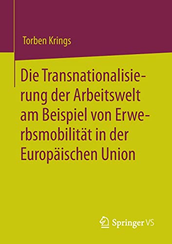 Die Transnationalisierung der Arbeitswelt am Beispiel von Erwerbsmobilität in der Europäischen Union