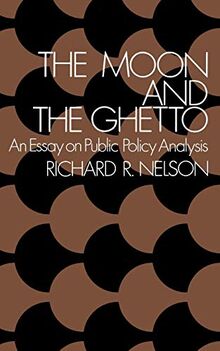 The Moon and the Ghetto: An Essay on Public Policy Analysis (Fels Lectures on Public Policy Analysis)