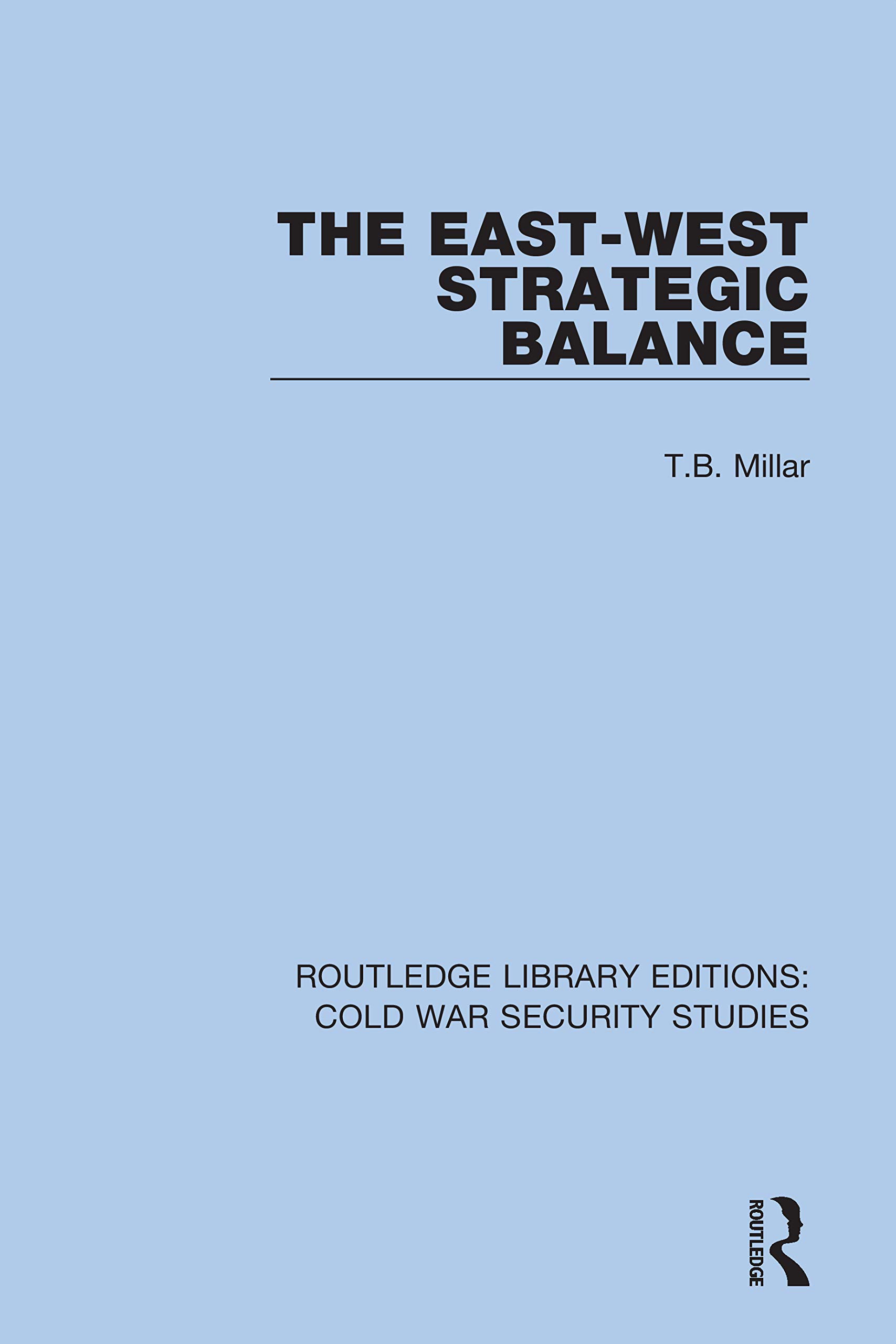 The East-West Strategic Balance (Routledge Library Editions: Cold War Security Studies, Band 24)