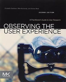 Observing the User Experience: A Practitioner's Guide to User Research