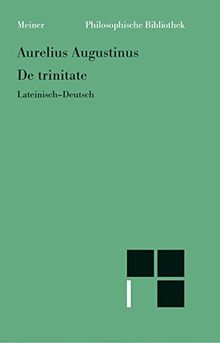 De trinitate (Bücher VIII-XI, XIV-XV, Anhang: Buch V): Lateinisch-deutsch (Philosophische Bibliothek)