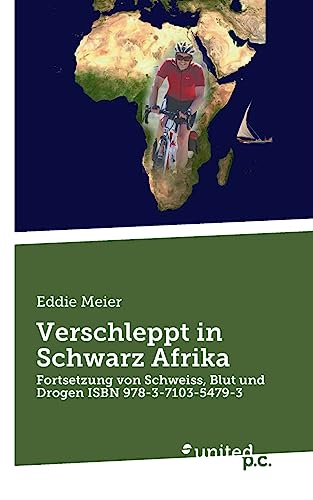 Verschleppt in Schwarz Afrika: Fortsetzung von Schweiss, Blut und Drogen ISBN 978-3-7103-5479-3