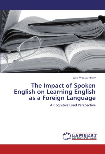 The Impact of Spoken English on Learning English as a Foreign Language: A Cognitive Load Perspective