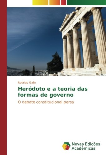 Heródoto e a teoria das formas de governo: O debate constitucional persa