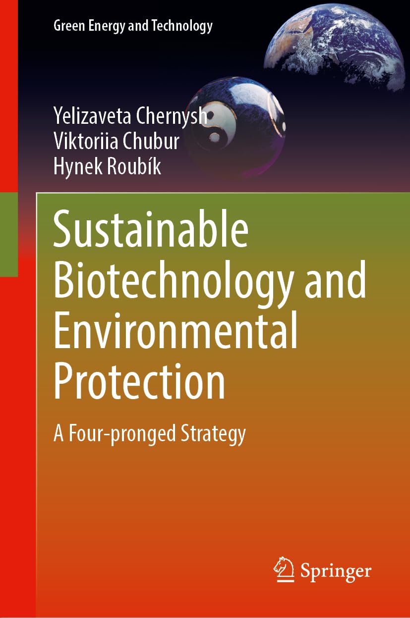 Sustainable Biotechnology and Environmental Protection: A Four-pronged Strategy (Green Energy and Technology)