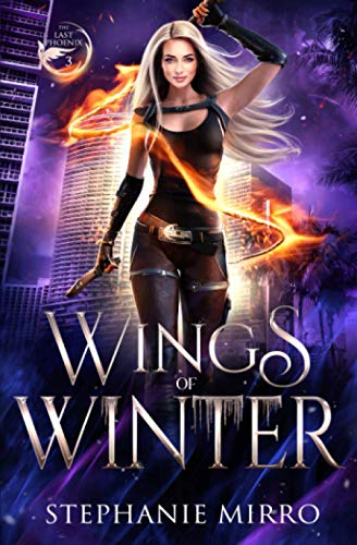 Wings of Winter: A Kickass Urban Fantasy With Romance: An Urban Fantasy Romance (The Last Phoenix, Band 3)
