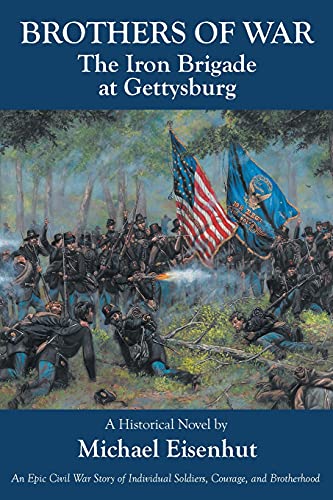 Brothers of War The Iron Brigade at Gettysburg