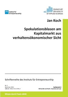 Spekulationsblasen am Kapitalmarkt aus verhaltensökonomischer Sicht (Schriftenreihe des Instituts für Entrepreneurship)