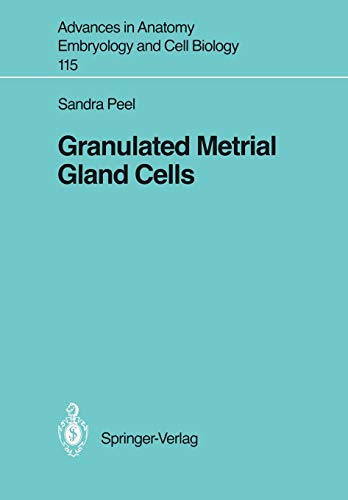 Granulated Metrial Gland Cells (Advances in Anatomy, Embryology and Cell Biology, 115, Band 115)