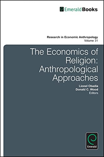 Economics of Religion: Anthropological Approaches (Research in Economic Anthropology, 31, Band 31)