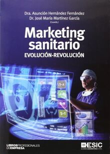 Marketing sanitario : evolución-revolución (Libros Profesionales)