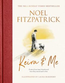 Keira & Me: A tale of two best friends and how they saved each other, from the bestselling Supervet