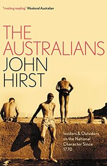 The Australians: Insiders and Outsiders on the National Character since 1770