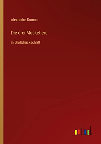Die drei Musketiere: in Großdruckschrift