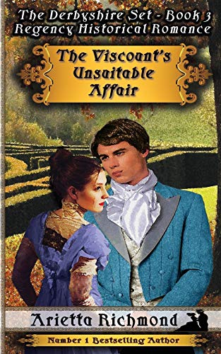 The Viscount's Unsuitable Affair: Regency Historical Romance (Derbyshire Set, Band 3)