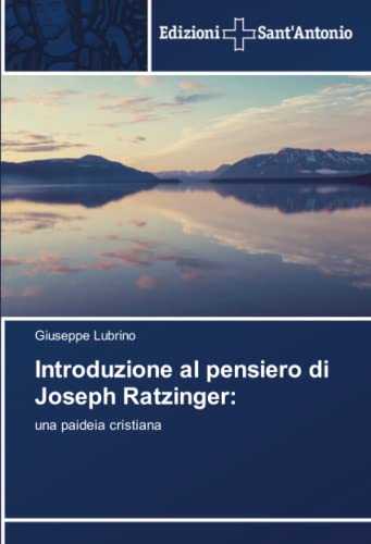 Introduzione al pensiero di Joseph Ratzinger:: una paideia cristiana