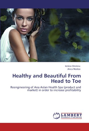 Healthy and Beautiful From Head to Toe: Reengineering of Ana Aslan Health Spa (product and market) in order to increase profitability