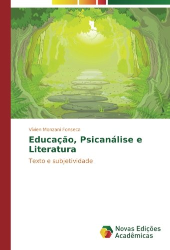 Educação, Psicanálise e Literatura: Texto e subjetividade