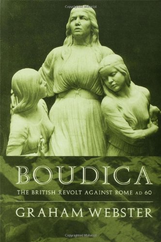 Graham Webster Boudica, The British Revolt Against Rome Ad 60 (Roman Conquest Of Britain)