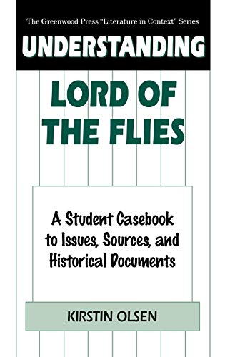 Understanding Lord of the Flies: A Student Casebook to Issues, Sources, and Historical Documents (Greenwood Press Literature in Context)