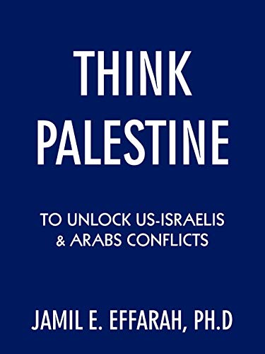 Think Palestine to unlock US-Israelis & Arabs Conflicts