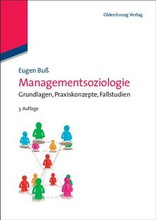 Managementsoziologie: Grundlagen, Praxiskonzepte, Fallstudien