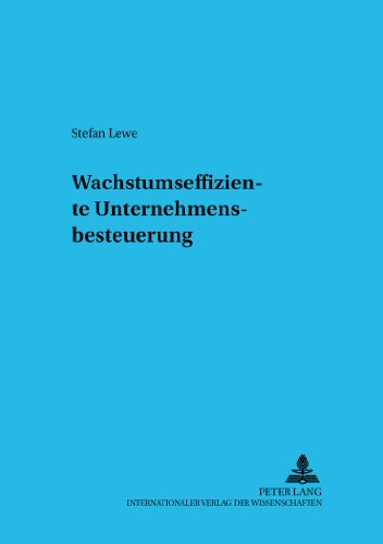 Wachstumseffiziente Unternehmensbesteuerung (Sozialeokonomische Schriften,)