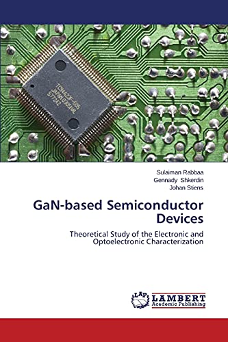 GaN-based Semiconductor Devices: Theoretical Study of the Electronic and Optoelectronic Characterization