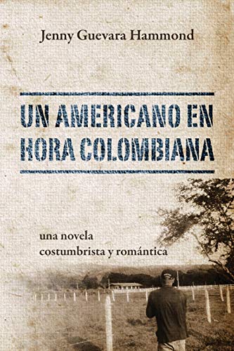 Un Americano En Hora Colombiana: Una Novela Costumbrista y Romantica