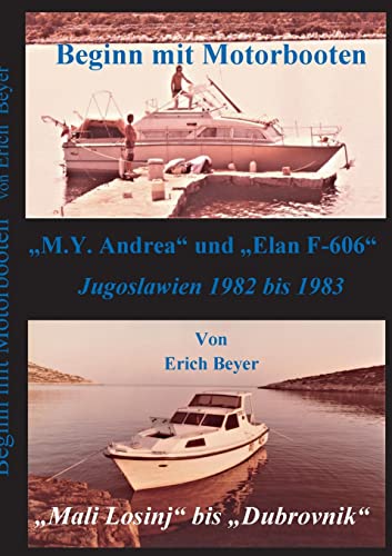 Beginn mit Motorbooten: M.Y. Andrea und Elan F-606 (Unter dem Key of life)