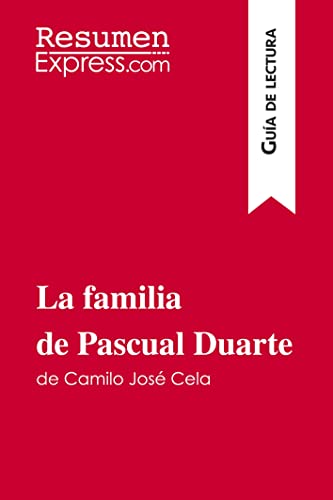 La familia de Pascual Duarte de Camilo José Cela (Guía de lectura) : Resumen y análisis completo