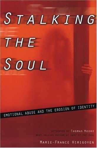 Marie-France Hirigoyen Stalking The Soul, Emotional Abuse And The Erosion Of Identity