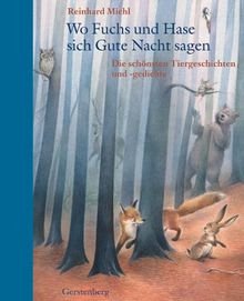 Wo Fuchs und Hase sich Gute Nacht sagen: Die schönsten Tiergeschichten und -gedichte