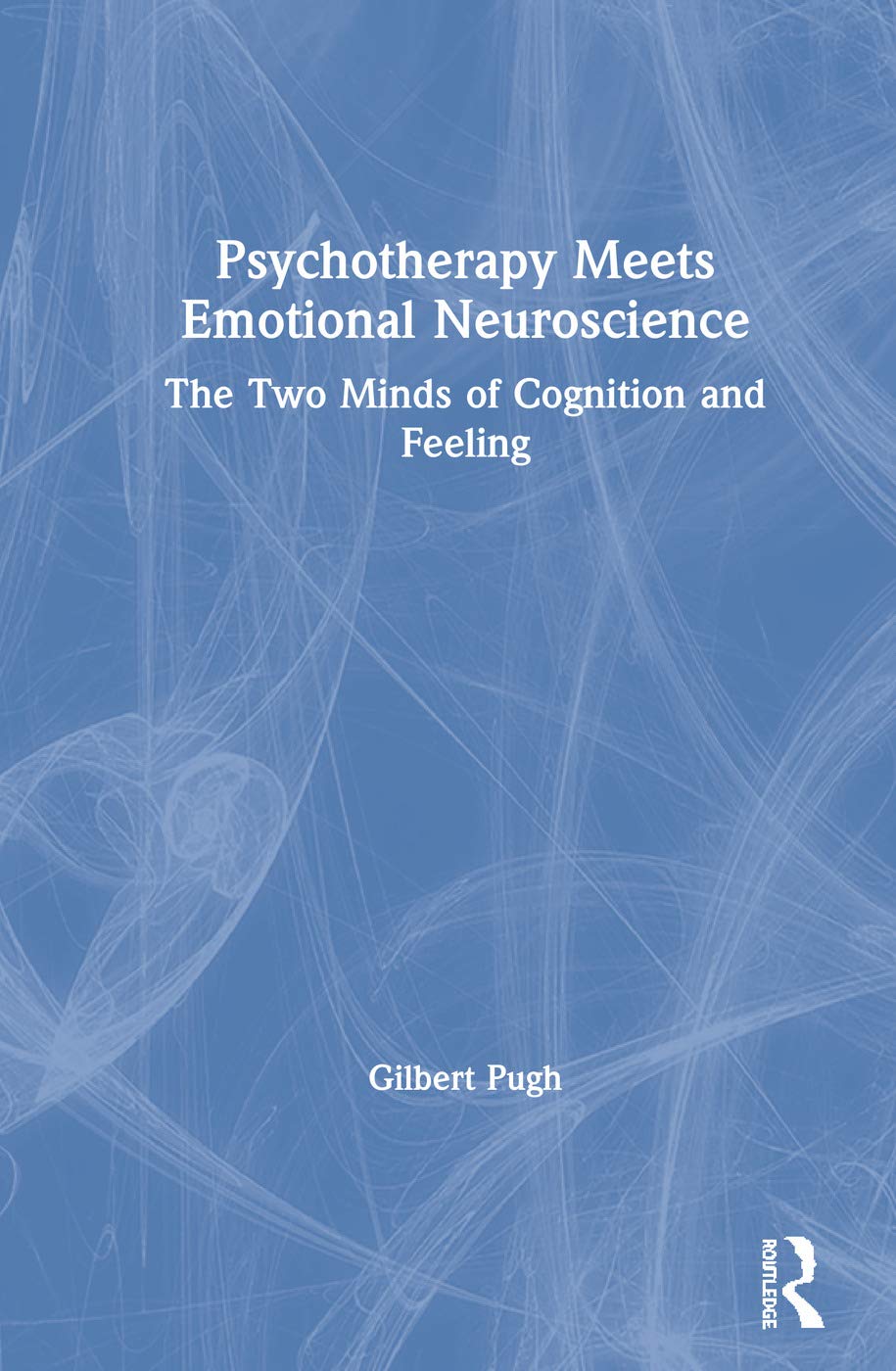 Psychotherapy Meets Emotional Neuroscience: The Two Minds of Cognition and Feeling