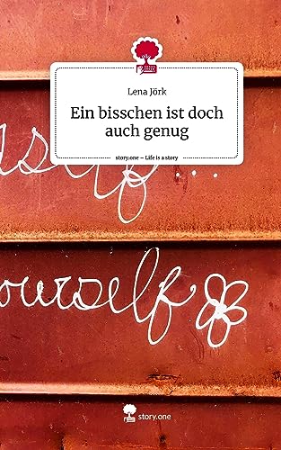 Ein bisschen ist doch auch genug. Life is a Story - story.one
