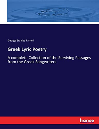Greek Lyric Poetry: A complete Collection of the Surviving Passages from the Greek Songwriters