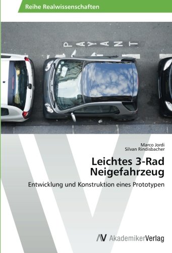 Leichtes 3-Rad Neigefahrzeug: Entwicklung und Konstruktion eines Prototypen