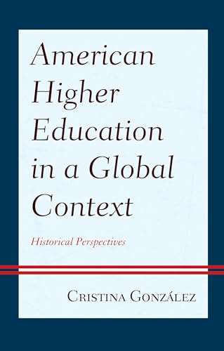 American Higher Education in a Global Context: Historical Perspectives