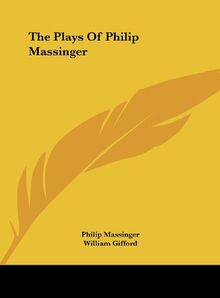 The Plays Of Philip Massinger