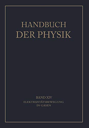 Elektrizitätsbewegung in Gasen (Handbuch der Physik) (German Edition) (Handbuch der Physik, 14, Band 14)
