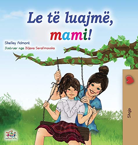 Let's play, Mom! (Albanian Children's Book) (Albanian Bedtime Collection)