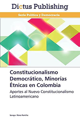 Constitucionalismo Democrático, Minorías Étnicas en Colombia: Aportes al Nuevo Constitucionalismo Latinoamericano