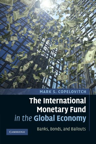 The International Monetary Fund in the Global Economy: Banks, Bonds, and Bailouts