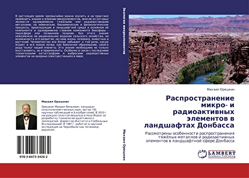 Rasprostranenie mikro- i radioaktivnykh elementov v landshaftakh Donbassa: Rassmotreny osobennosti rasprostraneniya tyazhyelykh metallov i ... älementow w landshaftnoj sfere Donbassa